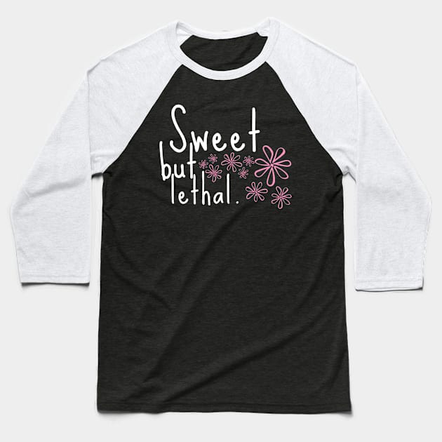 Sweet but Lethal Autumn October Motivational Inspirational Love Cute Funny Gift Sarcastic Happy Fun Witty Baseball T-Shirt by EpsilonEridani